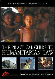 Practical Guide to Humanitarian Law: First English Language Edition / Edition 512
