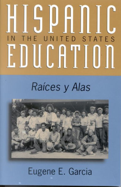 Hispanic Education in the United States: Ra'ces y Alas / Edition 1
