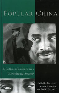 Title: Popular China: Unofficial Culture in a Globalizing Society / Edition 328, Author: Perry Link University of California