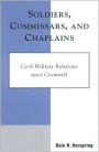 Soldiers, Commissars, and Chaplains: Civil-Military Relations since Cromwell / Edition 1