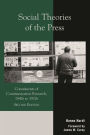 Social Theories of the Press: Constituents of Communication Research, 1840s to 1920s / Edition 2