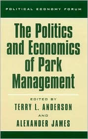 Title: The Politics and Economics of Park Management / Edition 224, Author: Terry L. Anderson