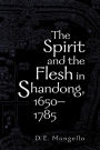 The Spirit and the Flesh in Shandong, 1650-1785 / Edition 1