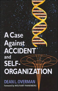 Title: A Case Against Accident and Self-Organization / Edition 272, Author: Dean L. Overman
