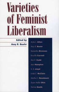 Title: Varieties of Feminist Liberalism, Author: Amy R. Baehr