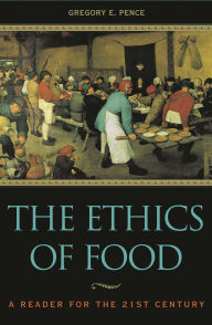 Title: The Ethics of Food: A Reader for the Twenty-First Century, Author: Ronald Bailey
