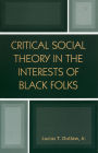 Critical Social Theory in the Interests of Black Folks