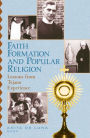 Faith Formation and Popular Religion: Lessons from the Tejano Experience / Edition 240