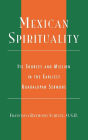 Mexican Spirituality: Its Sources and Mission in the Earliest Guadalupan Sermons