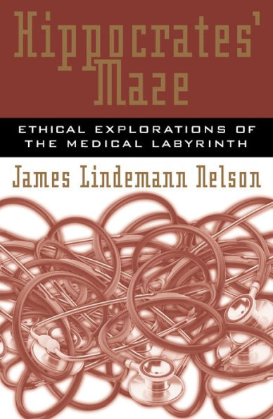 Hippocrates' Maze: Ethical Explorations of the Medical Labyrinth / Edition 176