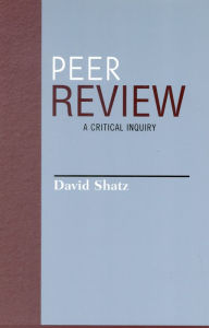 Title: Peer Review: A Critical Inquiry, Author: David Shatz