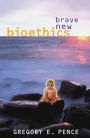 Brave New Bioethics