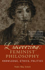 Discovering Feminist Philosophy: Knowledge, Ethics, Politics / Edition 1