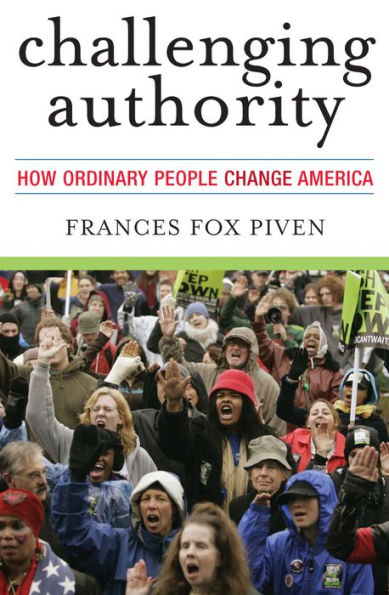 Challenging Authority: How Ordinary People Change America / Edition 1