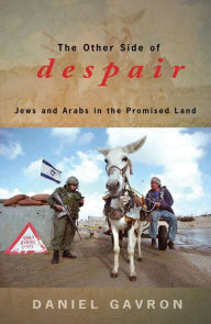 Title: The Other Side of Despair: Jews and Arabs in the Promised Land / Edition 1, Author: Daniel Gavron author of Holy Land Mosai