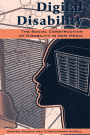 Digital Disability: The Social Construction of Disability in New Media