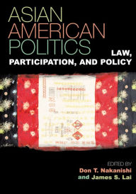 Title: Asian American Politics: Law, Participation, and Policy / Edition 1, Author: James S. Lai