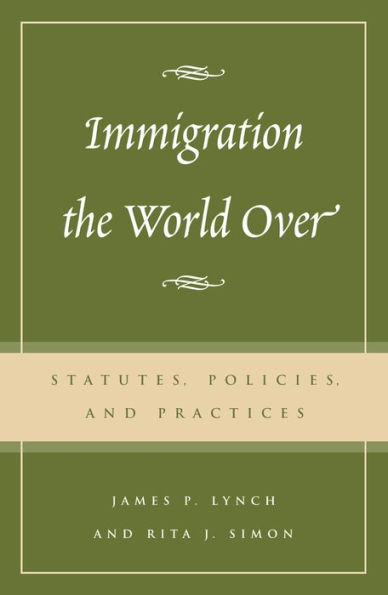 Immigration the World Over: Statutes, Policies, and Practices