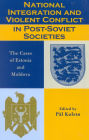 Nation Building, Integration, and Ethnic Conflict in Estonia and Moldova