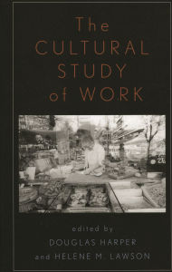 The Cultural Study of Work / Edition 1