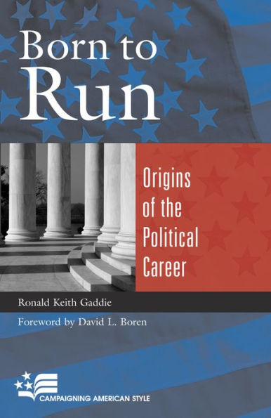 Born to Run: Origins of the Political Career / Edition 1