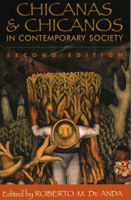 Title: Chicanas and Chicanos in Contemporary Society / Edition 2, Author: Roberto M. De Anda