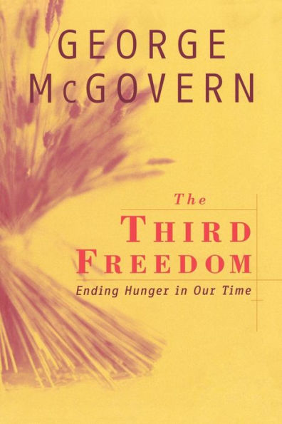 The Third Freedom: Ending Hunger in Our Time