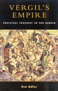Title: Vergil's Empire: Political Thought in the Aeneid / Edition 368, Author: Eve Adler