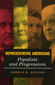 Title: Representative Americans: Populists and Progressives / Edition 1, Author: Norman K. Risjord