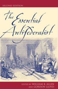 Title: The Essential Antifederalist / Edition 2, Author: William B. Allen