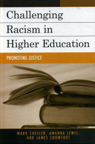 Title: Challenging Racism in Higher Education: Promoting Justice, Author: Mark Chesler