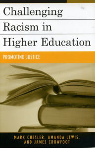 Title: Challenging Racism in Higher Education: Promoting Justice, Author: Mark Chesler