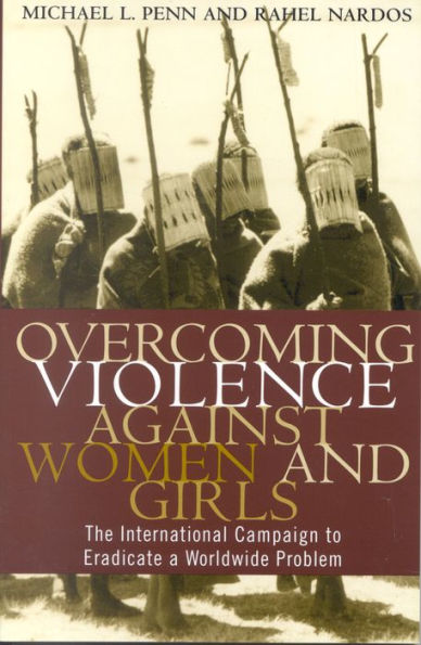 Overcoming Violence against Women and Girls: The International Campaign to Eradicate a Worldwide Problem / Edition 1