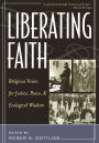 Liberating Faith: Religious Voices for Justice, Peace, and Ecological Wisdom / Edition 1
