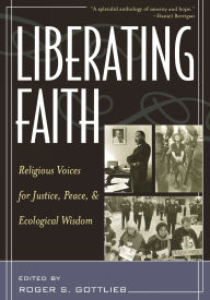 Liberating Faith: Religious Voices for Justice, Peace, and Ecological Wisdom
