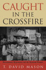 Caught in the Crossfire: Revolution, Repression, and the Rational Peasant / Edition 1