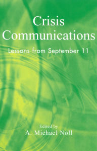 Title: Crisis Communications: Lessons from September 11, Author: Michael A. Noll
