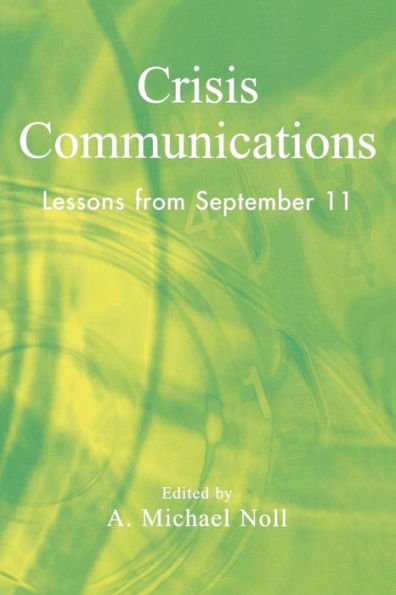 Crisis Communications: Lessons from September 11 / Edition 224