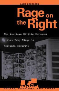 Rage on the Right: The American Militia Movement from Ruby Ridge to Homeland Security