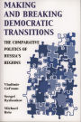 Making and Breaking Democratic Transitions: The Comparative Politics of Russia's Regions