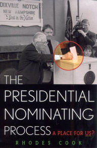 Title: The Presidential Nominating Process: A Place for Us? / Edition 1, Author: Rhodes Cook