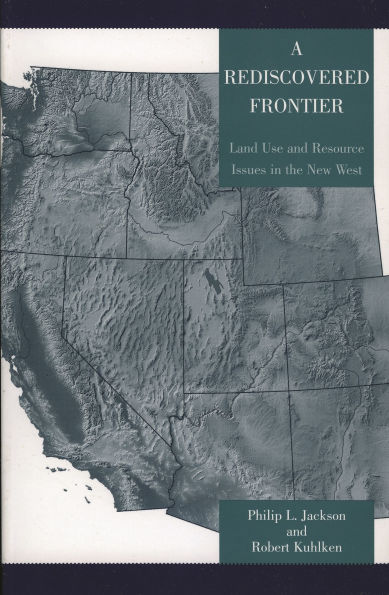 A Rediscovered Frontier: Land Use and Resource Issues in the New West / Edition 1