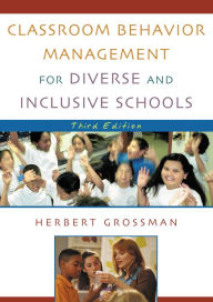 Title: Classroom Behavior Management for Diverse and Inclusive Schools / Edition 3, Author: Herbert Grossman