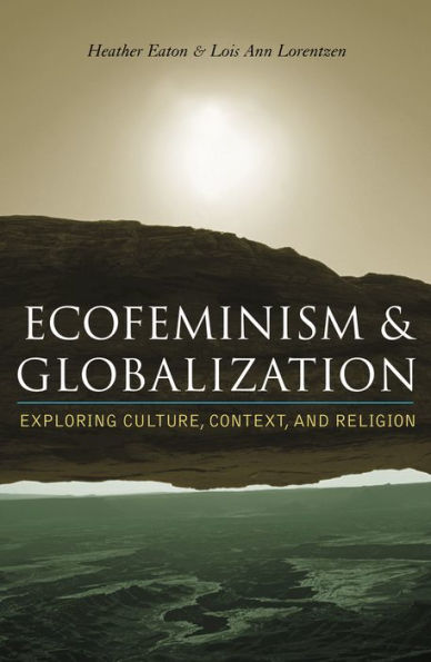 Ecofeminism and Globalization: Exploring Culture, Context, and Religion