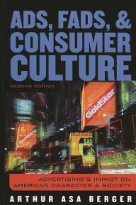 Ads, Fads, and Consumer Culture: Advertising's Impact on American Character and Society