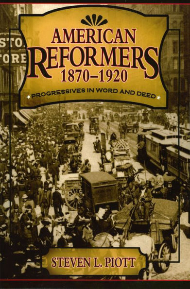 American Reformers, 1870-1920: Progressives in Word and Deed