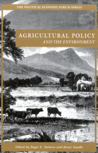 Title: Agricultural Policy and the Environment, Author: Roger E. Meiners