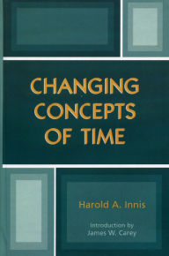 Title: Changing Concepts of Time, Author: Harold A. Innis