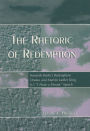 The Rhetoric of Redemption: Kenneth Burke's Redemption Drama and Martin Luther King, Jr.'s 'I Have a Dream' Speech / Edition 1