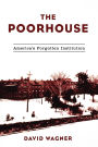 The Poorhouse: America's Forgotten Institution